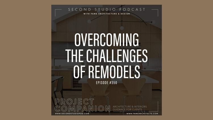 The Second Studio Podcast: Overcoming the Challenges of Remodels - Image 1 of 1