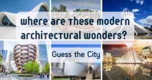Where Are These Modern Architectural Wonders? Guess the City [Quiz]