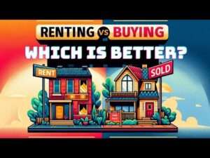 Renting vs Buying a Home : What You Need to Know in Today's Market