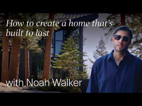 How to Create a Home That's Built to Last with Noah Walker from Walker Workshop (Design Masterclass)