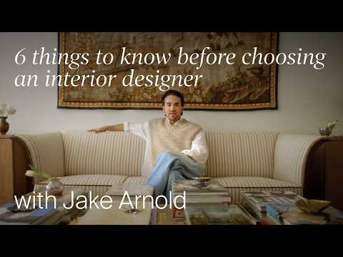 6 Things You Need to Know Before Choosing an Interior Designer with Jake Arnold (Design Masterclass)
