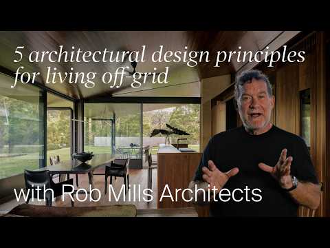 5 Architectural Design Principles for Living Off Grid with Rob Mills (Design Masterclass)