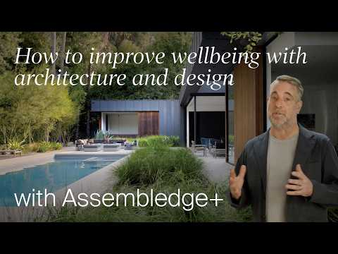 How Good Design and Architecture Can Impact Your Wellbeing with Assembledge+ (Design Masterclass)
